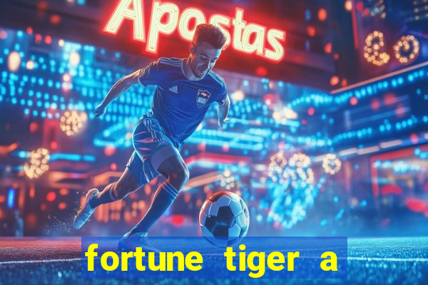 fortune tiger a partir de 1 real